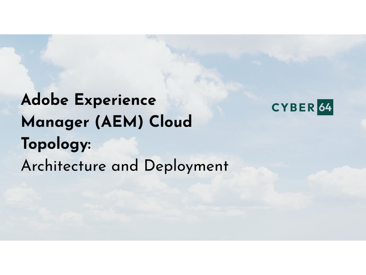 Adobe Experience Manager (AEM) Cloud Topology: Architecture and Deployment